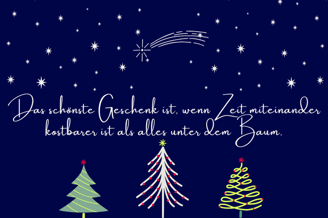 Frohe Weihnachten: Das schönste Geschenk ist, wenn Zeit miteinander kostbarer ist, als alles unter dem Baum.